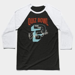 Quiz Bowl Join the Dark Side Baseball T-Shirt